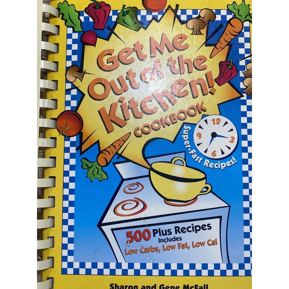 Get Me Out Of The Kitchen Cookbook 500 Low Carb Low Fat Recipes McFall 2004